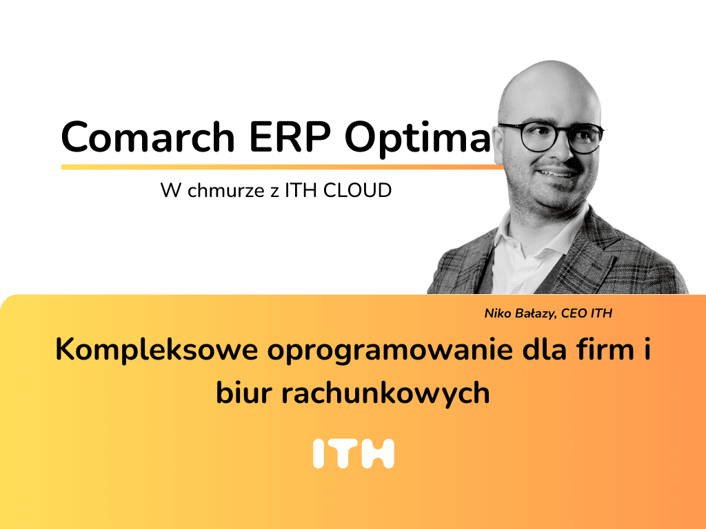 Comarch ERP Optima – umfassende Software für Unternehmen und Buchhaltungsbüros in der Cloud mit ITH CLOUD