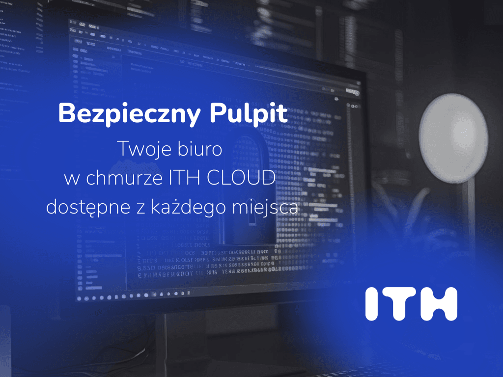 Безпечний робочий стіл – ваш хмарний офіс ITH CLOUD, доступний з будь-якого місця