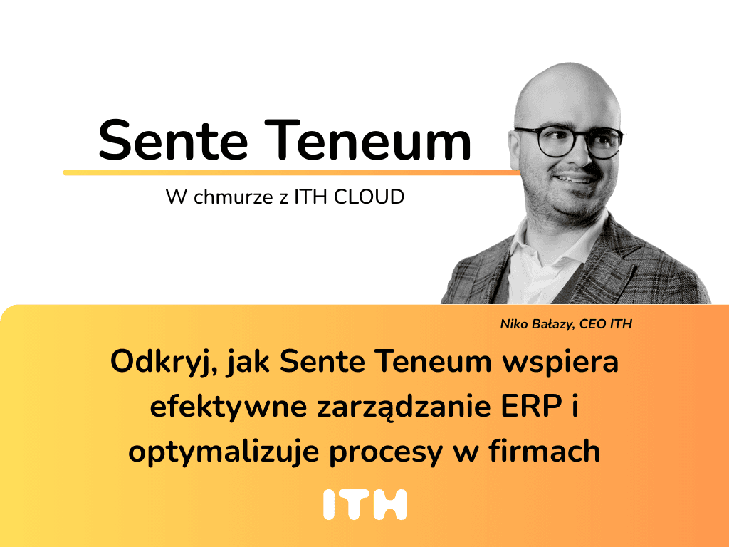Odkryj, jak Sente Teneum wspiera efektywne zarządzanie ERP i optymalizuje procesy w firmach