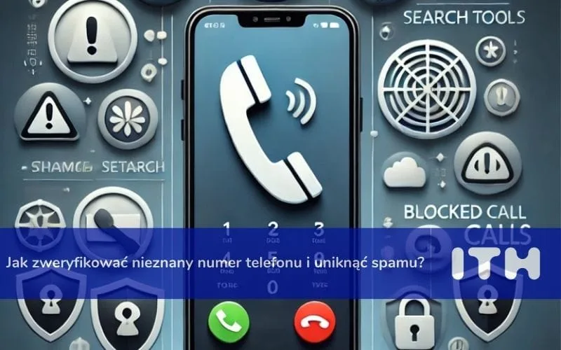 Jak zweryfikować nieznany numer telefonu i uniknąć spamu?