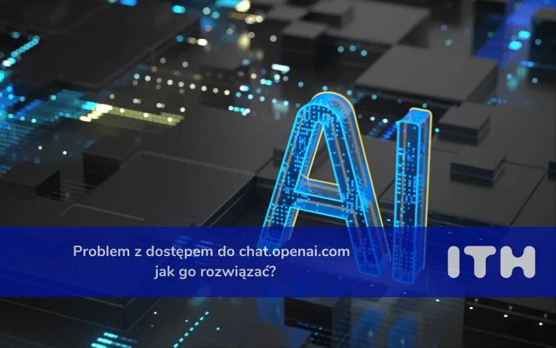 Problem z dostępem do chat.openai.com — jak go rozwiązać?
