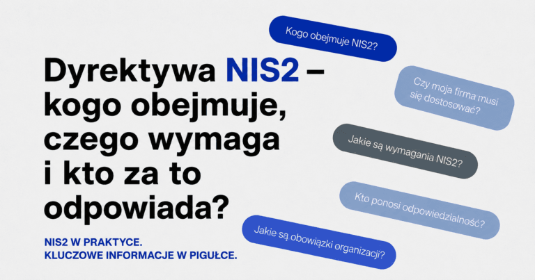 Dyrektywa NIS2 – kogo obejmuje, czego wymaga i kto odpowiada?